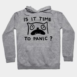 IS IT TIME TO PANIC? Hoodie